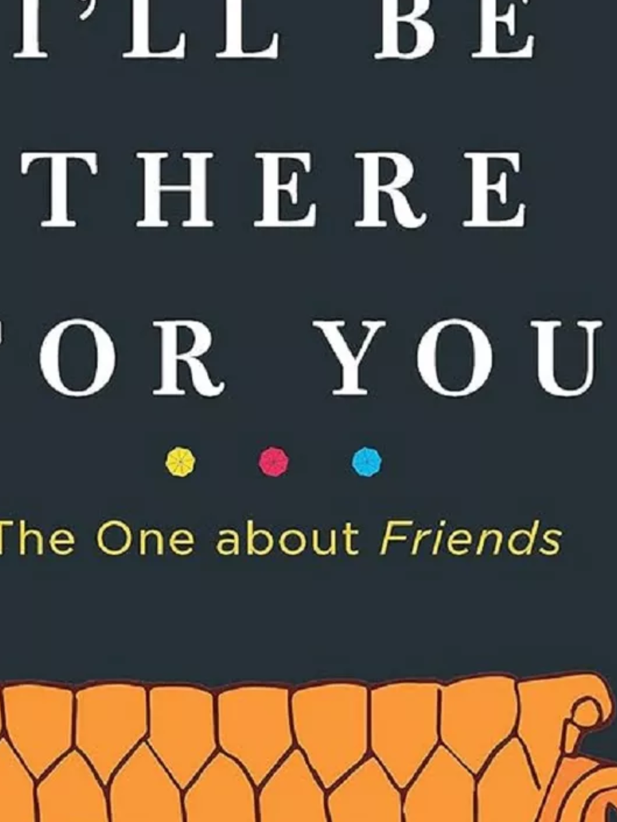 I`ll Be There for You: The One about Friends