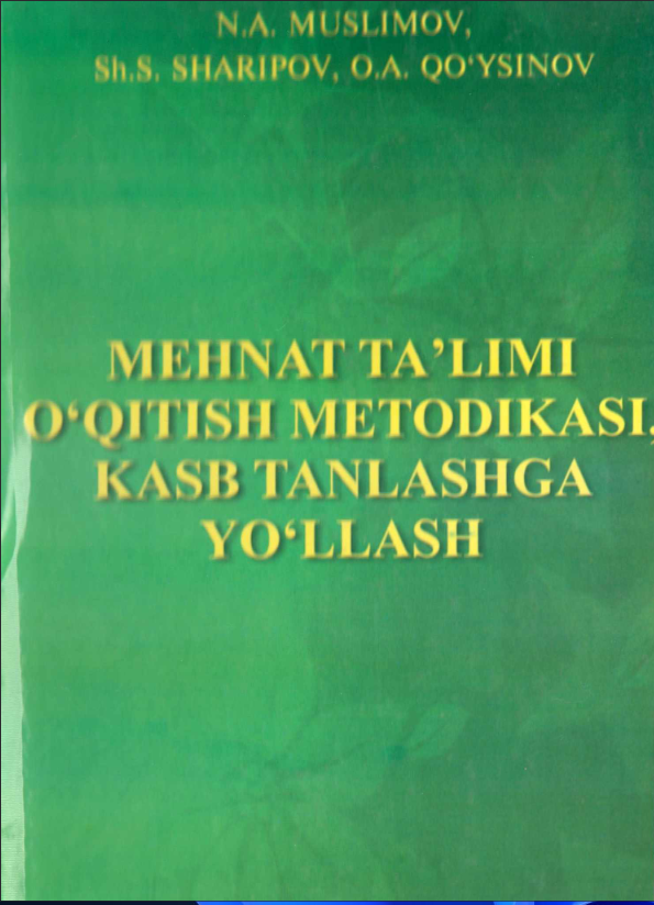 Mehnat ta’limi o‘qitish metodikasi, kasb tanlashga yollash