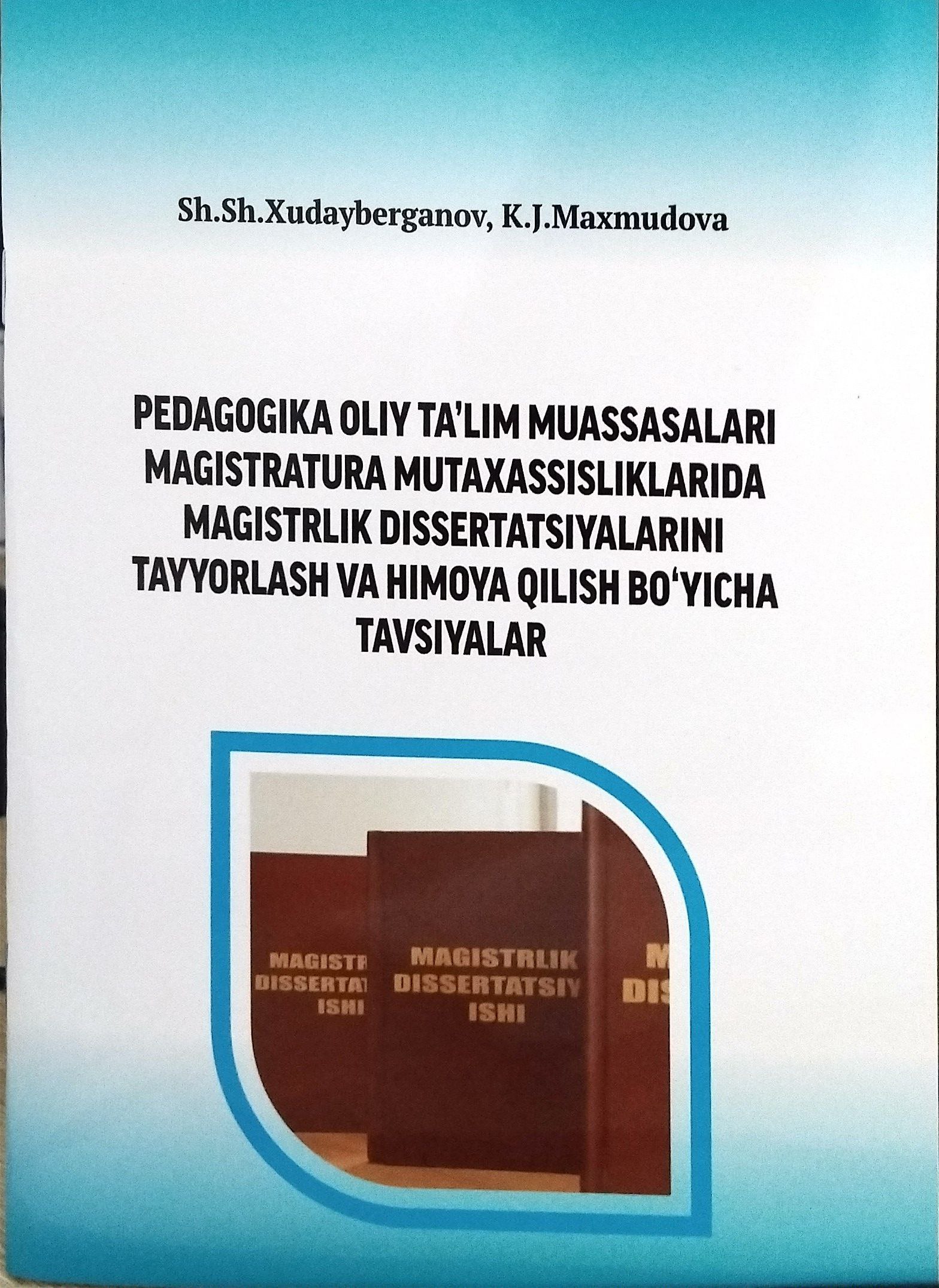 PEDAGOGIKA OLIY TA'LIM MUASSASALARI MAGISTRATURA MUTAXASSISLIKLARIDA MAGISTRLIK DISSERTATSIYALARINI TAYYORLASH VA HIMOYA QILISH BO'YICHA TAVSIYALAR