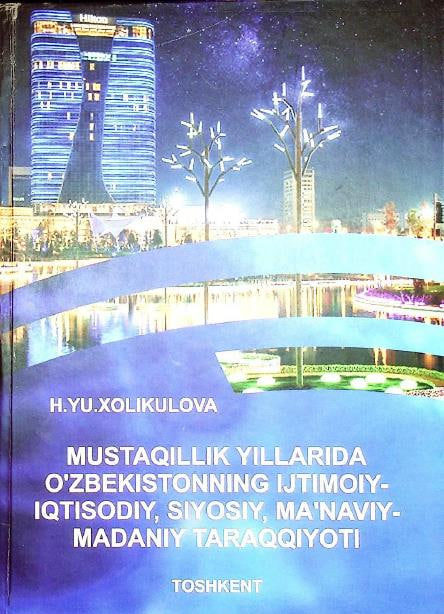 Mustaqillik yillarida O'zbekistanning ijtimoiy-iqtisodiy, siyosiy, ma'naviy-madaniy taraqqiyoti