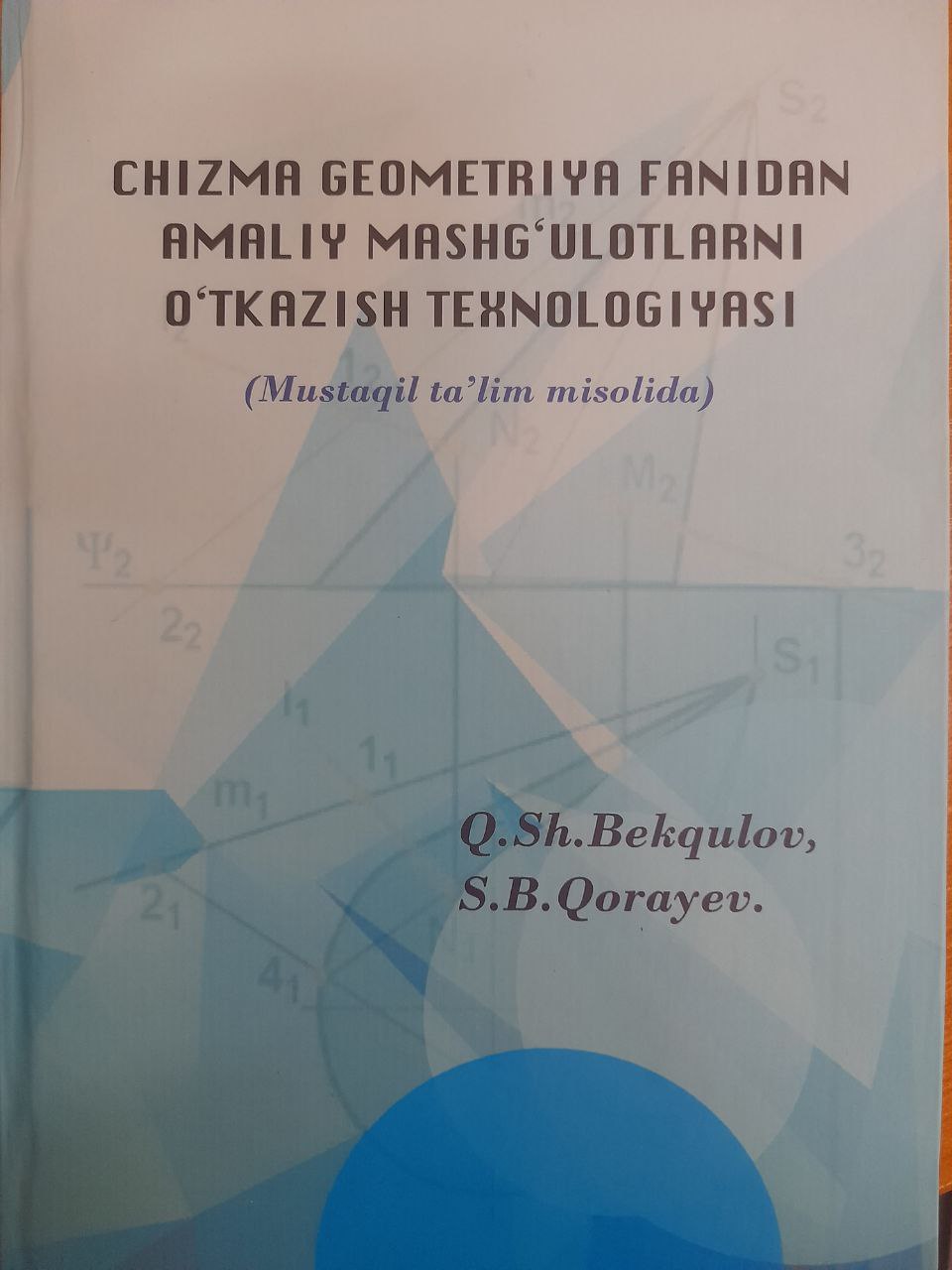 Chizma geometriya fanidan amaliy mashg'ulotlarni o'tkazish texnologiyalari (Mustaqil ta'lim misolida)