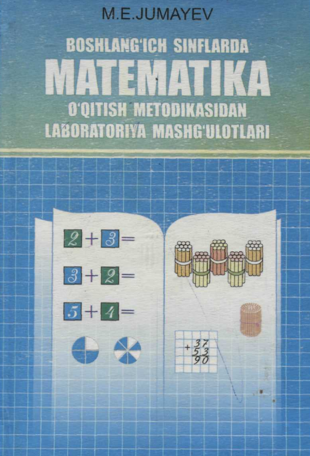 Boshlang'ich sinflarda matematika o'qitish metodikasidan laboratoriya mashg'ulotlari