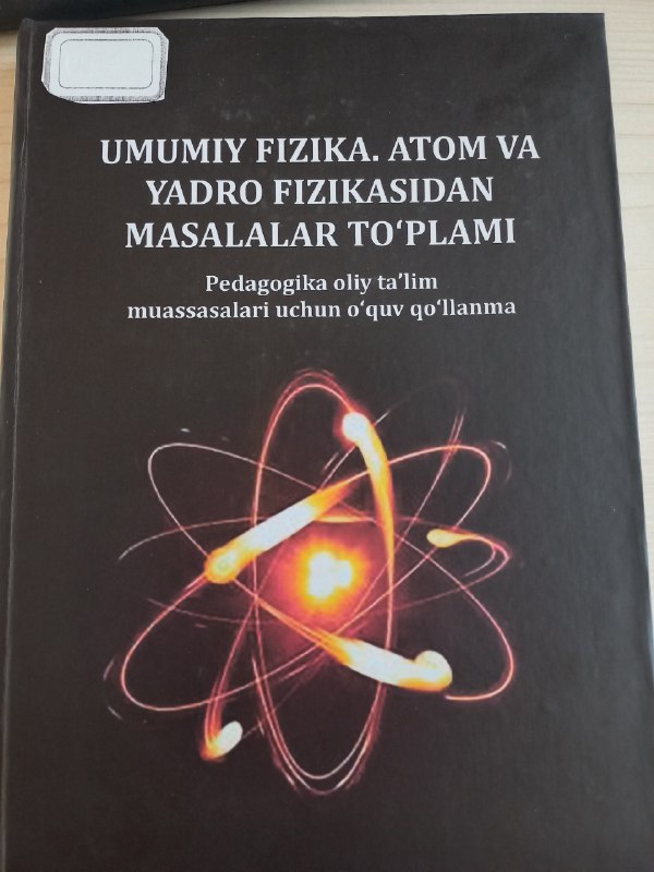 Umumiy fizika. Atom va yadro fizikasidan masalalar to'plami