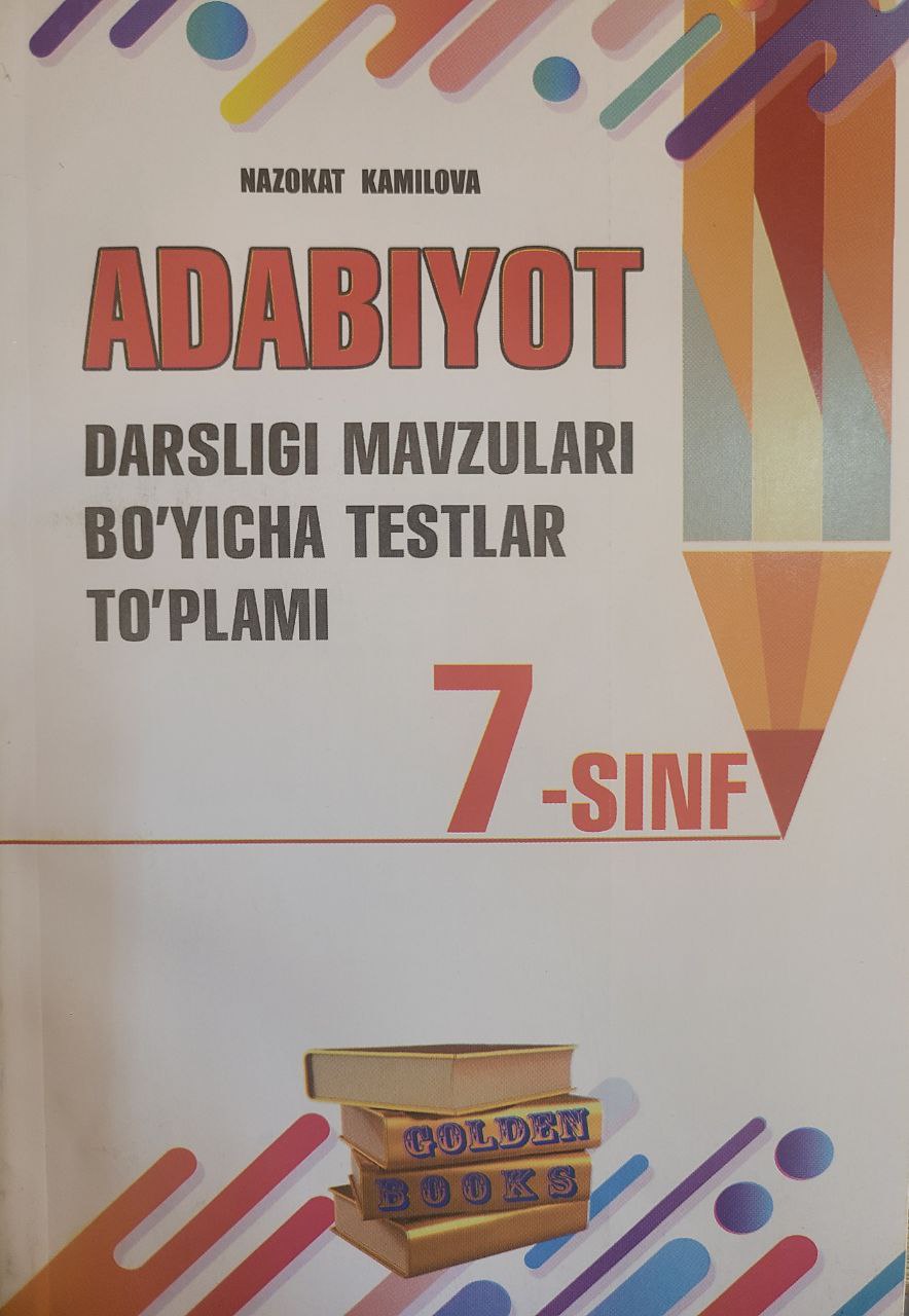 Adabiyot darsligi mavzulari bo'yicha testlar to'plami (7-sinf)