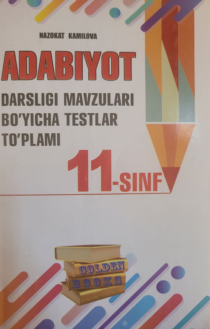 Adabiyot darsligi mavzulari bo'yicha testlar to'plami (11-sinf)