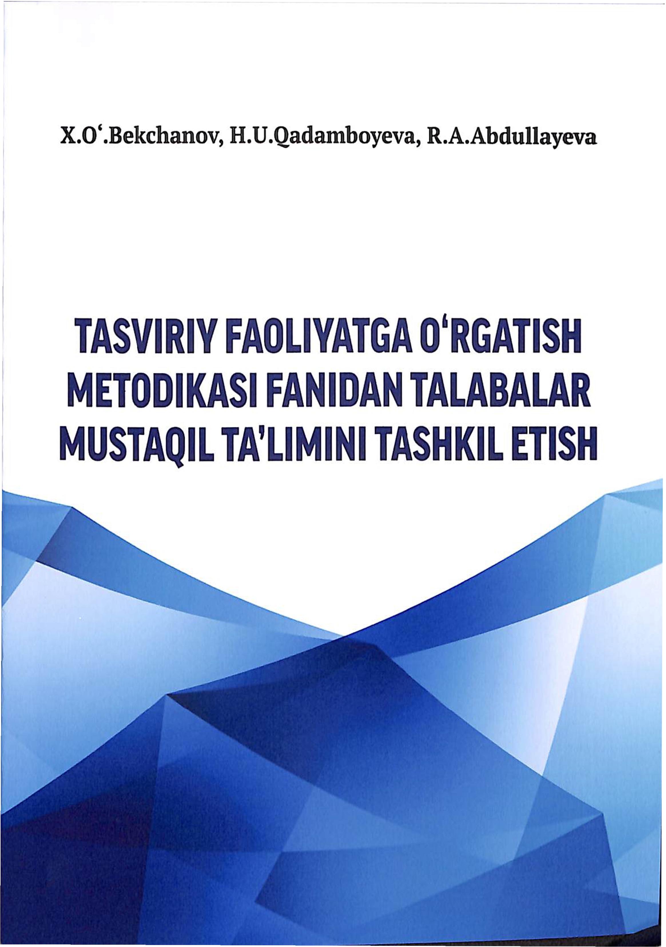 Tasviriy faoliyatga o'rgatish metodikasi fanidan talabalar mustaqil ta'limni tashkil etish