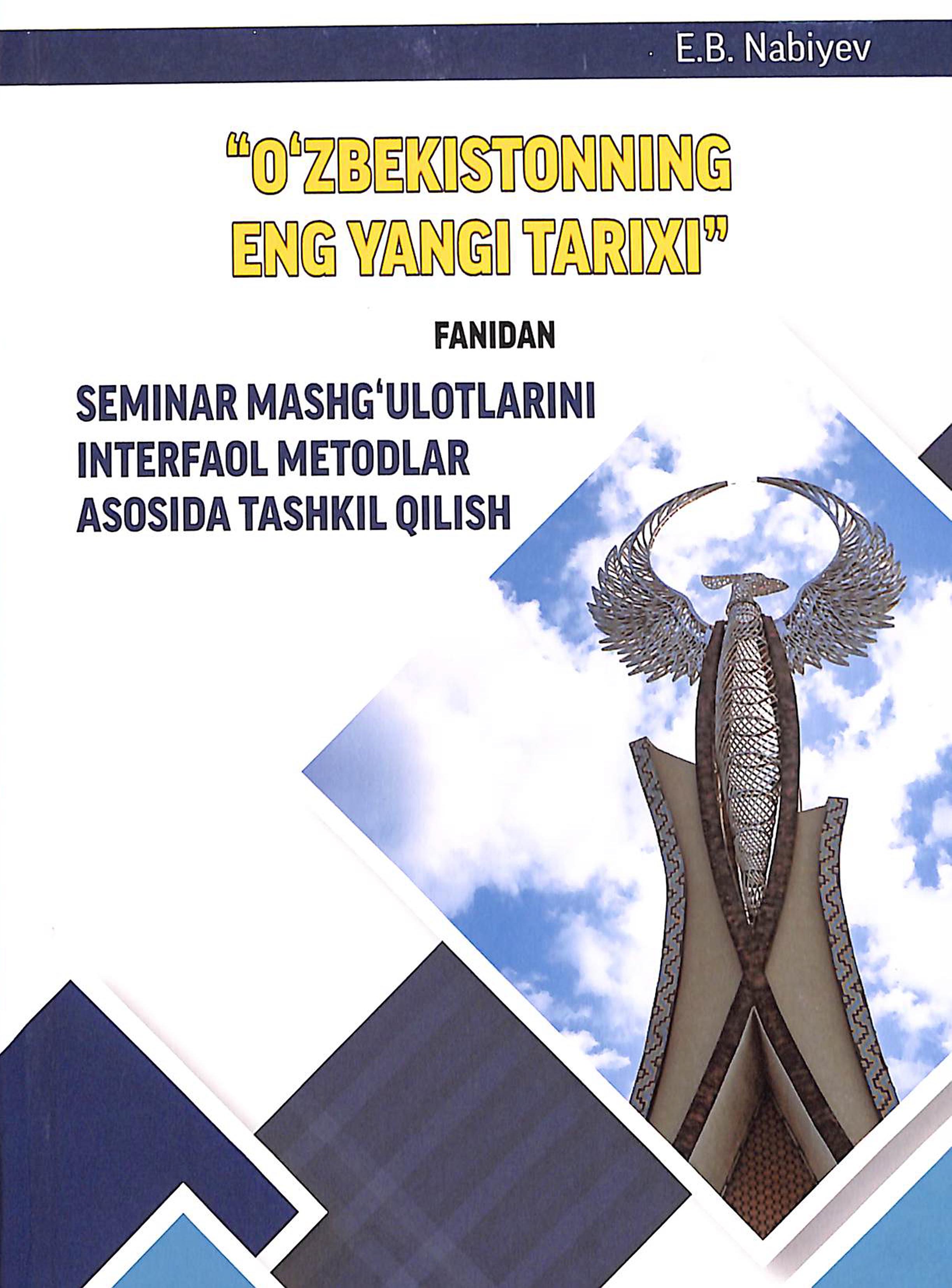 "O'zbekistonning eng yangi tarixi" fanidan seminar mashg'ulotlarini interfaol metodlar asosida tashkil qilish