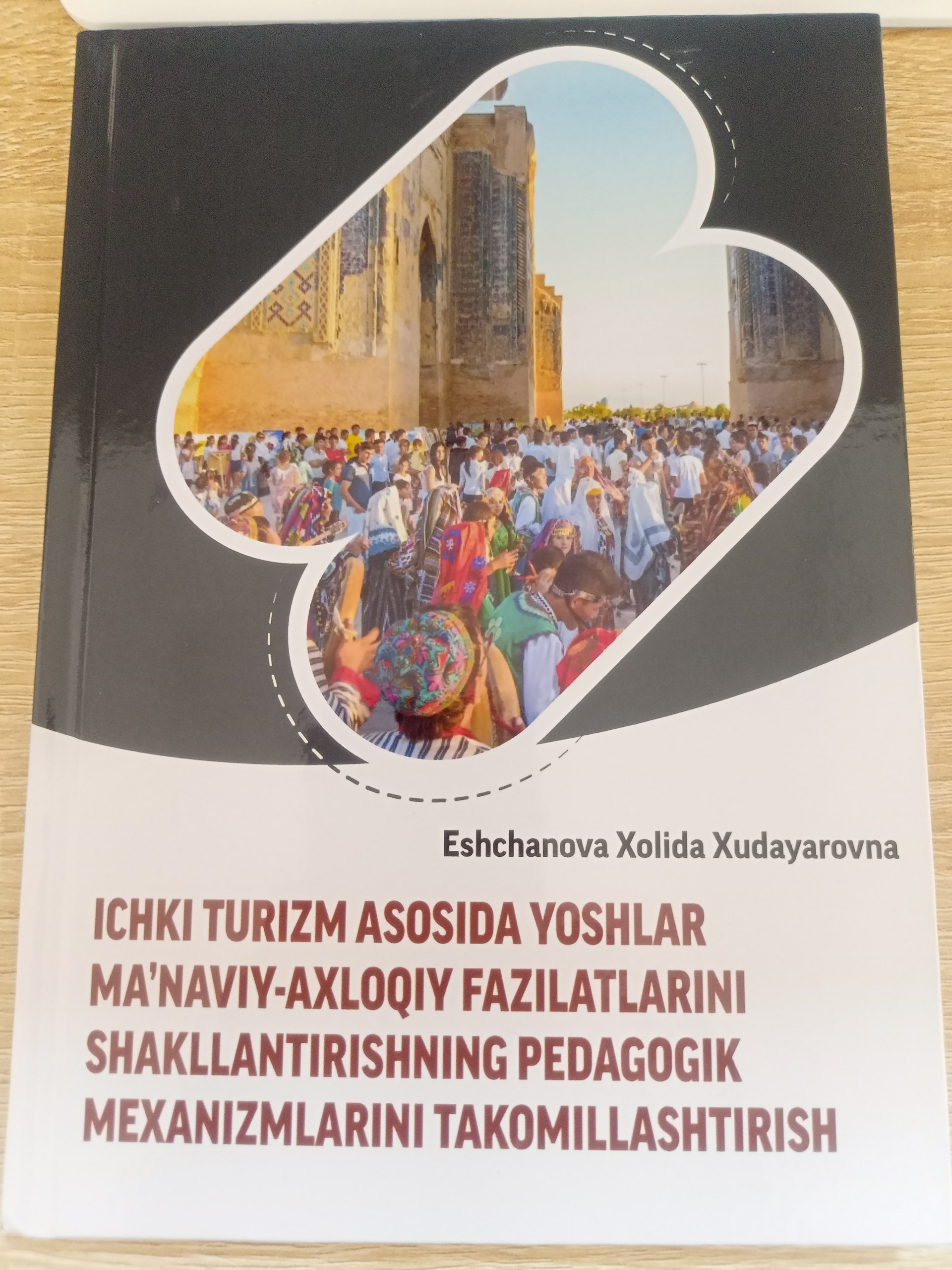 ICHKI TURIZM ASOSIDA YOSHLAR  MA'NAVIY-AXLOQIY FAZILATLARINI SHAKLLANTIRISHNING PEDAGOGIK MEXANIZMLARINI TAKOMILLASHTIRISH