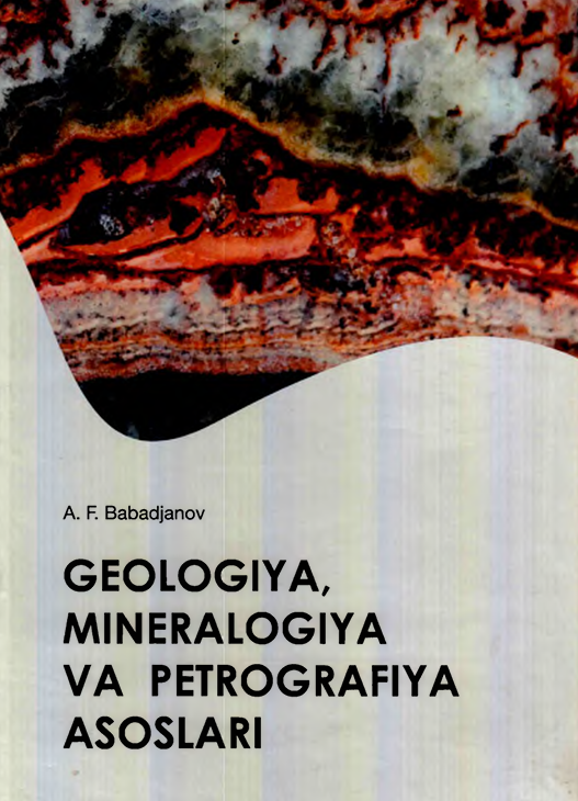 GEOLOGIYA, MINERALOGIYA VA PETROGRAFIYA ASOSLARI
