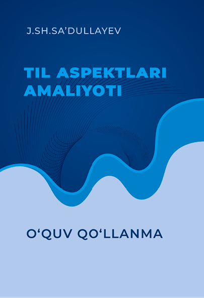 TIL ASPEKTLARI AMALIYOTI FANIDAN AMALIY MASHG‘ULOTLARNI TASHKIL ETISH