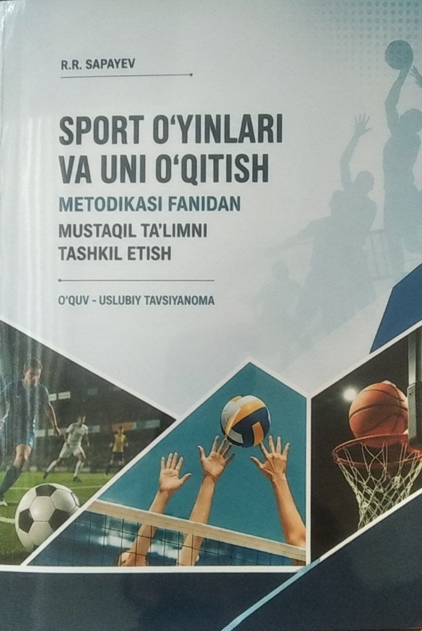 SPORT O‘YINLARI VA UNI O‘QITISH METODIKASI FANIDAN MUSTAQIL TA’LIMNI TASHKIL ETISH