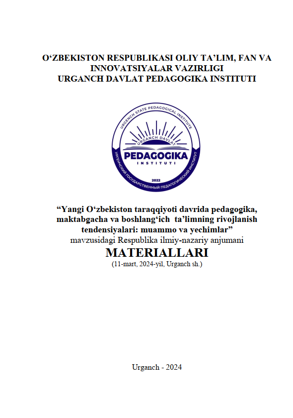 “Yangi O‘zbekiston taraqqiyoti davrida pedagogika, maktabgacha va boshlang‘ich ta’limning rivojlanish tendensiyalari: muammo va yechimlar” mavzusidagi Respublika ilmiy-nazariy anjumani MATERIALLARI