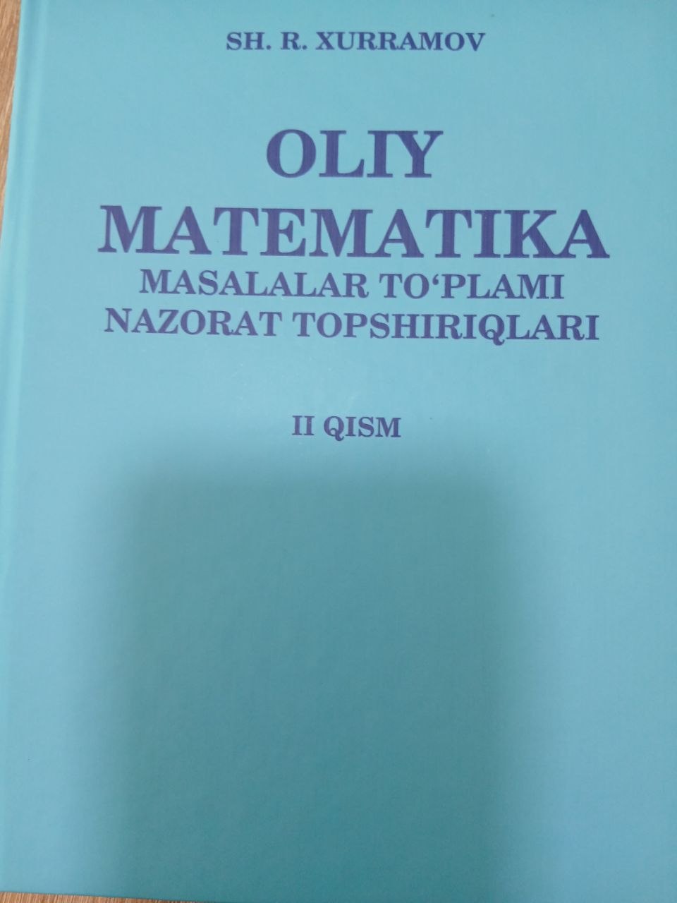 OLIY   MATEMATIKA  MASALALAR   TO'PLAMI       NAZORAT TOPSHIRIQLARI     2 qism