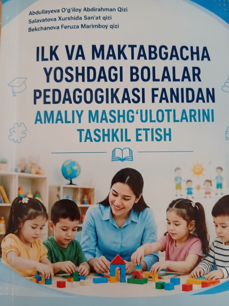 ILK   VA  MAKTABGACHA  YOSHDAGI  BOLALAR   PEDAGOGIKASI  FANIDAN  AMALIY  MASHG'ULOTLARINI  TASHKIL ETISH