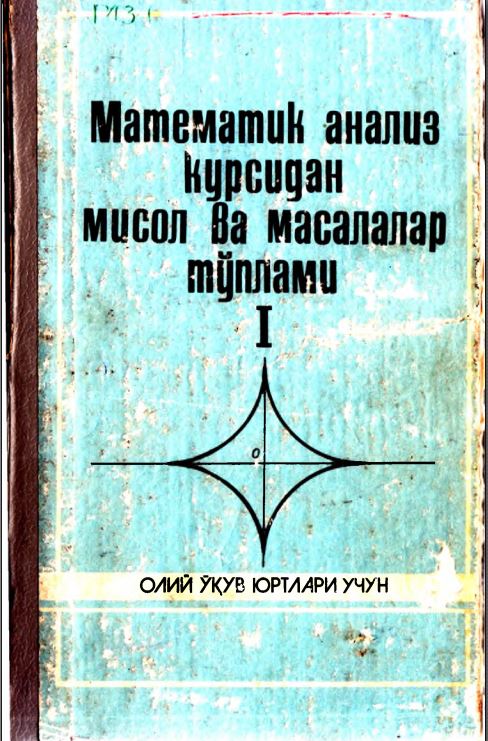 Matematik analiz kursidan misol va masalalar to'plami I