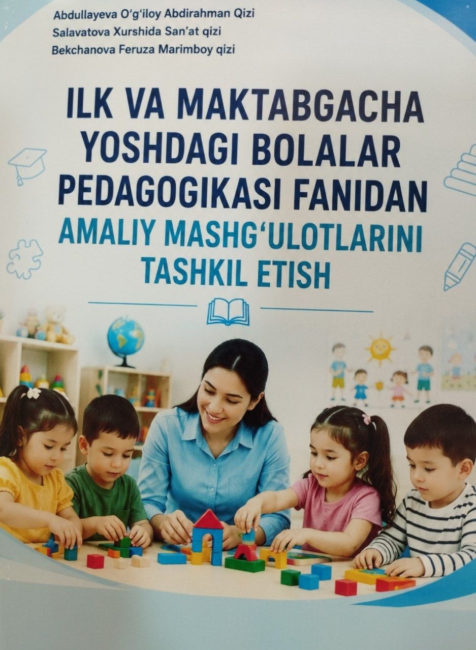 Ilk va maktabgacha yoshdagi bolalar pedagogikasi fanidan amaliy mashg'ulotlarni tashkil etish