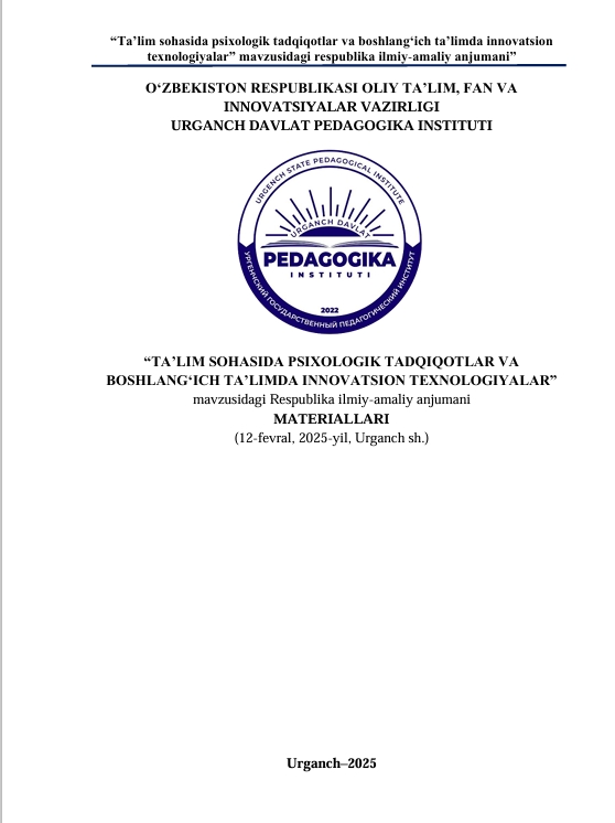 “TAʼLIM SOHASIDA PSIXOLOGIK TADQIQOTLAR VA  BOSHLANGʻICH TAʼLIMDA INNOVATSION TEXNOLOGIYALAR”